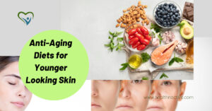 Anti Aging Diets for Younger Looking Skin